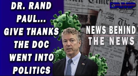 Dr. Rand Paul... Give Thanks the Doc Went Into Politics | NEWS BEHIND THE NEWS September 27th, 2022