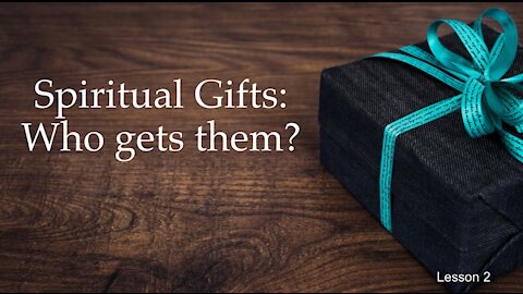 Spiritual Gifts: Who gets them?