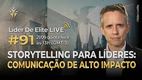 Storytelling Para Líderes: Comunicação De Alto Impacto - Líder De Elite LIVE #091