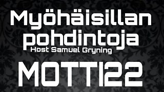 Myöhäisillan pohdintoja - MOTTI22