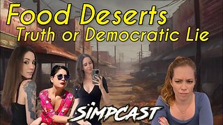 Food Deserts: REAL or Democrat LIE? SimpCast w/ Chrissie Mayr, Melonie Mac, Keanu, Lauren DeLaguna