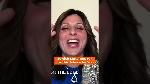 Jewish Matchmaker has this Advice for YOU #shorts