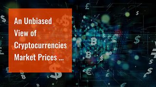 An Unbiased View of Cryptocurrencies Market Prices - FXStreet