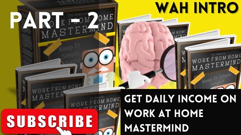 WAH intro | Get Daily Income on Work At Home Mastermind | FULL & FREE COURSE 2022 | PART - 2