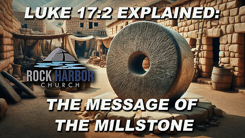 Luke 17:2 Explained: The Message of the Millstone - filmed in Israel