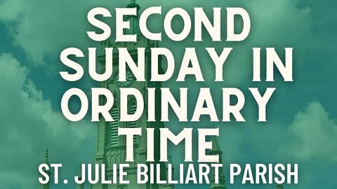 Second Sunday in Ordinary Time - Mass from St. Julie Billiart Parish - Hamilton, Ohio