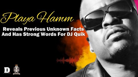 Playa Hamm Has Strong Message For DJ Quik & More- Must See!