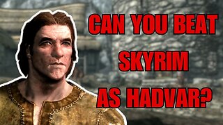 Can You Beat Skyrim as Hadvar?