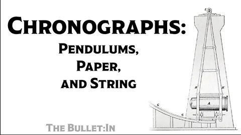 The Bullet:In - The Early Chronograph; Pendulums, Paper, and String