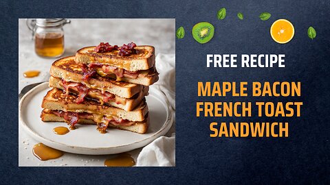Free Maple Bacon French Toast Sandwich Recipe 🍞🥓🍁