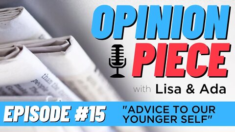 EPISODE 15 - "Advice to Our Younger Self"