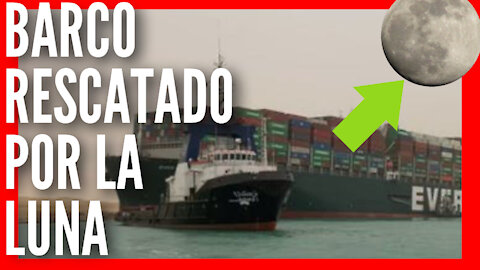 Barco En El Canal De Suez Liberado Gracias A La Luna