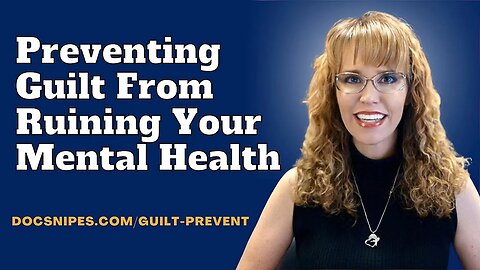 Preventing Guilt from Ruining Your Mental Health