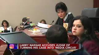 Larry Nassar accuses judge of turning case into media circus