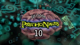 Psychonauts : Part 10 - Losing our minds