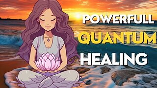 Most Powerful Quantum Healing 2024 ( Guided meditation)