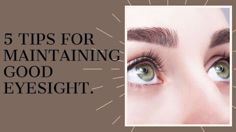 5 Tips For Maintaining Good Eyesight.