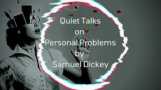 Quiet Talks on Personal Problems, by Samuel Dickey - Part 4