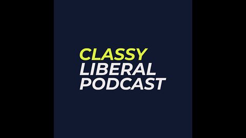 Pilot - Classy Liberal Podcast
