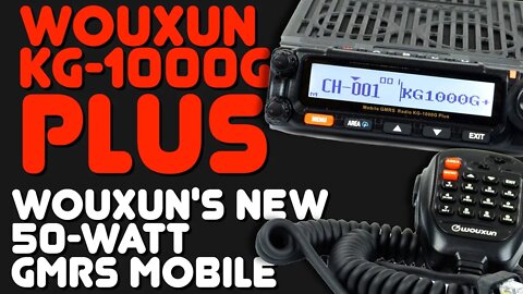 Wouxun KG-1000G PLUS - Review Of New KG1000+ GMRS Radio From Wouxun And BuyTwoWayRadios