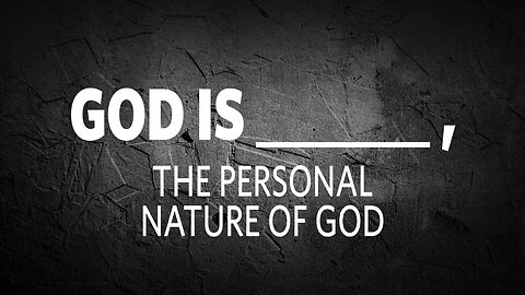 God is ______ , The Personal Nature of God | Ryan Metz