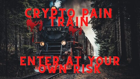 CRYPTO PAIN TRAIN | Enter At YOUR Own RISK