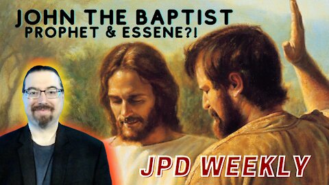 Jesus Quoted the Essenes to School of Prophets' John the Baptist! | JPDWeekly Ep. 7