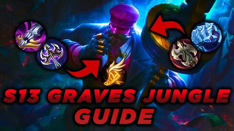 S13 Graves Jungle Guide! How To Play Graves And 1v9! Carrying High ELO 1v9!
