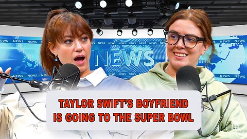 Taylor Swift's Boyfriend Is Going to the Super Bowl | Episode 21