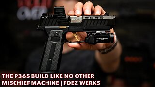 The P365 Build Like No Other | Mischief Machine | FDEZ Werks