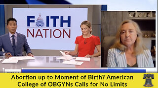 Abortion up to Moment of Birth? American College of OBGYNs Calls for No Limits