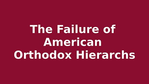 The Failure of American Orthodox Hierarchs