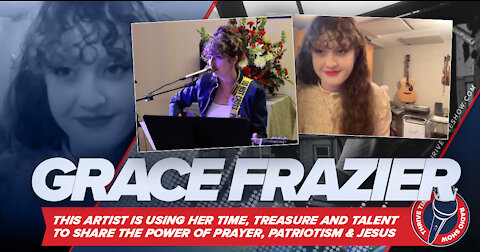 Musician Grace Frazier | How This Artist Is Using Music to Share the Power of Jesus with America!!!