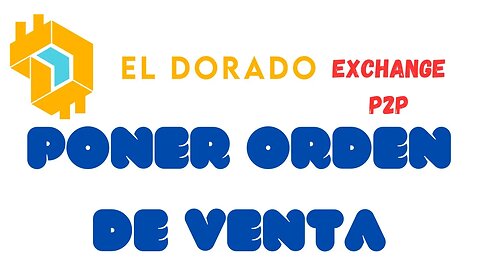 Cómo Poner orden de venta en Eldorado exchange p2p