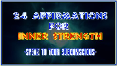 24 AFFIRMATIONS FOR INNER STRENGTH – SPEAK TO YOUR SUBCONSCIOUS