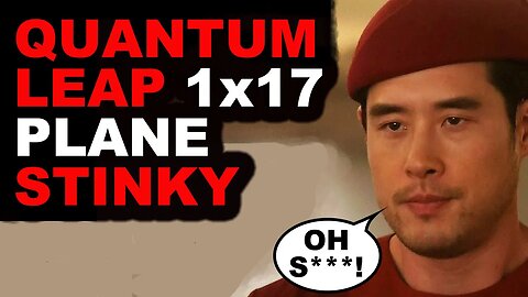 Quantum Leap Review 1x17 - Plane Stinky | Quantum Leap Episode 17 Review | Quantum Leap 2022