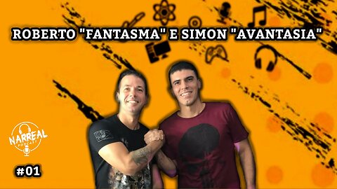 SIMON "Avantasia" e ROBERTO "Fantasma" - NARREAL PODCAST #01