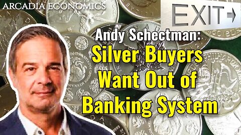 Andy Schectman: Silver Buyers Want Out of Banking System