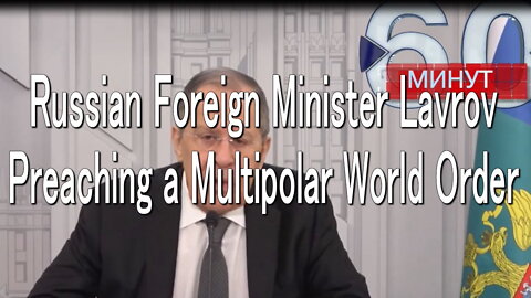 Russian Foreign Minister Lavrov Preaching a Multipolar World Order.