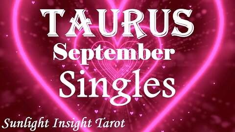 Taurus *They've Had Their Eye On You For So Long Now You're Single Here They Come* September Singles