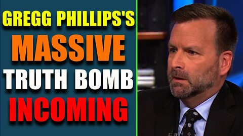 BIG INTEL RELEASE: GREGG PHILLIPS'S MASSIVE TRUTH BOMB INCOMING - TRUMP NEWS