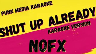 NOFX ✴ SHUT UP ALREADY ✴ KARAOKE INSTRUMENTAL ✴ PMK