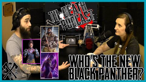 Who’s the Next Black Panther? | Til Death Podcast | CLIP