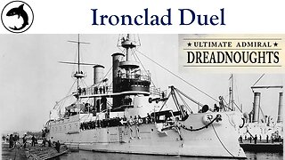 Ultimate Admiral Dreadnoughts - Shipyard Champions S02 E04 - Ironclad Duel