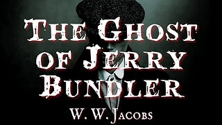 The Ghost of Jerry Bundler by W W Jacobs #audiobook