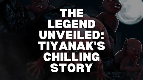"The Legend Unveiled: Tiyanak's Chilling Story"