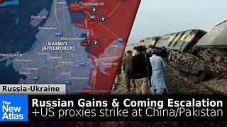 Russian Gains, US Gears Up for Crimea Escalation, US Proxies Strike China/Pakistan in Train Bombing