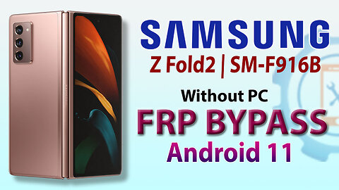 Samsung Galaxy Z Fold2 5G FRP Bypass | Samsung SM-F916B FRP Bypass Without PC Android 11