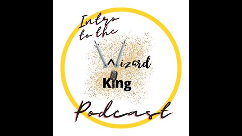 The Wizard King Podcast Intro Video | The Beginning