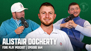 PGA CHAMPIONSHIP PREVIEW, FEAT. ALISTAIR DOCHERTY - FORE PLAY EPISODE 664